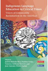 Indigenous Language Education in Critical Times: Voices of Community Reclamation in the Americas Reclamation in the Americas