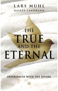 TRUE AND THE ETERNAL: Experiences with the Divine Experiences with the Divine