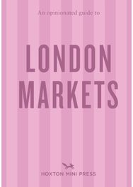 Opinionated Guide to London Markets
