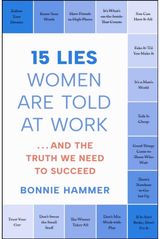 15 Lies Women Are Told at Work …And the Truth We Need to Succeed
