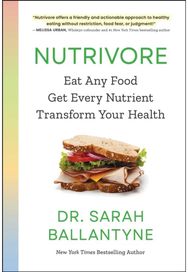 Nutrivore: Eat Any Food, Get Every Nutrient, and Transform Your Health Eat Any Food, Get Every Nutrient, and Transform Your Health