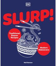 Slurp: Traditional Ramen Recipes and Modern Makeovers