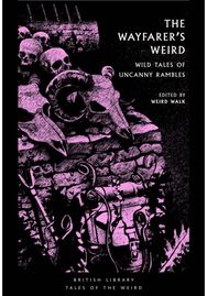 Wayfarers Weird: Wild Tales of Uncanny Rambles
