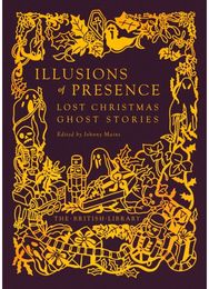 Illusions of Presence: Lost Christmas Ghost Stories