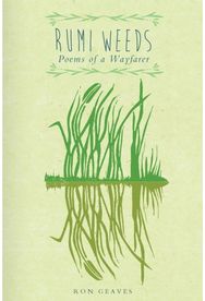 Rumi Weeds: Poems of a wayfarer Poems of a wayfarer