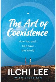 Art of Coexistence: How You and I Can Save the World How You and I Can Save the World