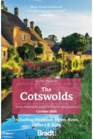 Cotswolds (Slow Travel): Including Stratford-upon-Avon, Oxford & Bath Including Stratford-upon-Avon, Oxford & Bath