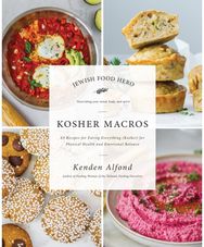 Kosher Macros: 63 Recipes for Eating Everything (Kosher) for Physical Health and Emotional Balance Eating Everything (Kosher) for Physical Health and Emotional Balance