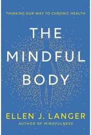 Mindful Body Thinking Our Way to Lasting Health