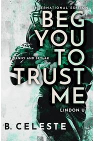 Beg You to Trust Me