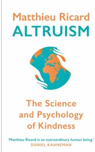 Altruism: The Science and Psychology of Kindness The Science and Psychology of Kindness