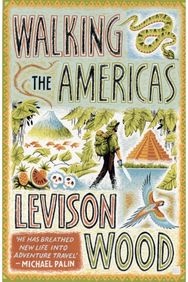 Walking the Americas: ‘A wildly entertaining account of his epic journey' Daily Mail entertaining account of his epic journey' Daily Mail