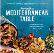 Prevention Mediterranean Table 100 Vibrant Recipes to Savor and Share for Lifelong Health
