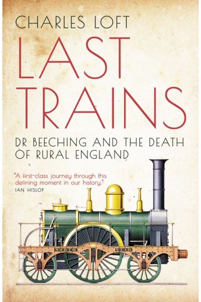 Last Trains Dr Beeching and the