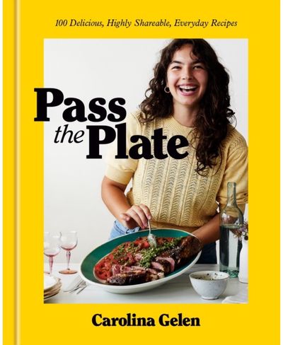 Pass the Plate 100 Delicious, Highly Shareable, Everyday Recipes: A Cookbook