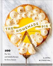 Homemade Pie Cookbook: 100 Pie, Tart, and Galette Recipes for Every Season