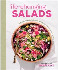 Life-Changing Salads: 100 Plant-Based Salads and Dressings Beyond Your Wildest Greens (HealthyGirl Kitchen) Salads and Dressings Beyond Your Wildest Greens (HealthyGirl Kitchen)