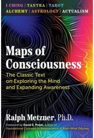 Maps of Consciousness: The Classic Text on Exploring the Mind and Expanding Awareness Exploring the Mind and Expanding Awareness