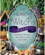 Hearth Witchs Path Everyday Rituals and Spells for the Home