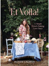 Et Voila!: A Simple French Baking Love Story A Simple French Baking Love Story