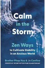 Calm in the Storm: Zen Ways to Cultivate Stability in an Anxious World