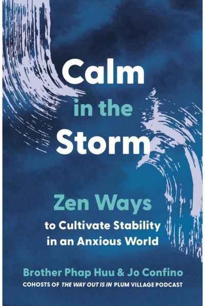 Calm in the Storm: Zen Ways to Cultivate Stability in an Anxious World