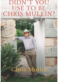 Didn't You Use to Be Chris Mullin? Diaries 2010-2022