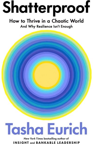 Shatterproof How to Thrive in a World of Constant Chaos (And Why Resilience Isn't Enough)