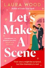 Lets Make a Scene: A Novel