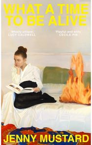 What A Time To Be Alive: A tender, surprising and totally absorbing coming of age story from the author of Okay Days and totally absorbing coming of age story from the author of Okay Days