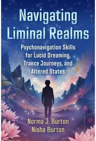 Navigating Liminal Realms: Psychonavigation Skills for Lucid Dreaming, Trance Journeys, and Altered States