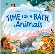 Time for a Bath, Animals: Bathtime non-fiction full of splashy animals and facts