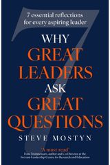 Why Great Leaders Ask Great Questions: The 7 essential reflections for every aspiring leader