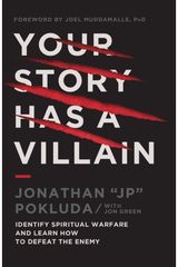 Your Story Has a Villain Identify Spiritual Warfare and Learn How to Defeat the Enemy