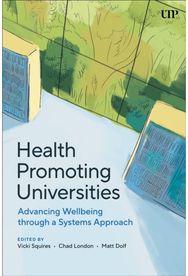 Health Promoting Universities: Advancing Well-Being Through a Systems Approach Advancing Well-Being Through a Systems Approach