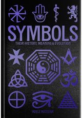 Symbols: Their History, Meaning & Evolution: Deluxe Slipcase Edition
