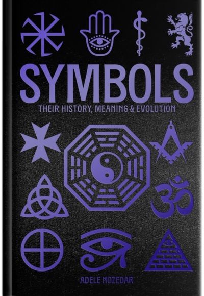 Symbols: Their History, Meaning & Evolution: Deluxe Slipcase Edition