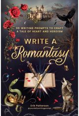 Write a Romantasy: 99 Writing Prompts to Craft a Tale of Heart and Heroism