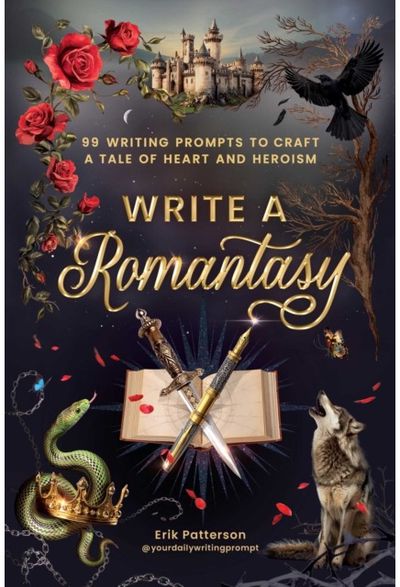 Write a Romantasy: 99 Writing Prompts to Craft a Tale of Heart and Heroism