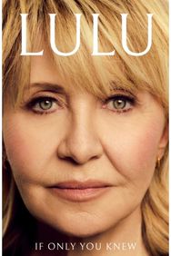 If Only You Knew: The instant bestselling memoir from British pop icon Lulu
