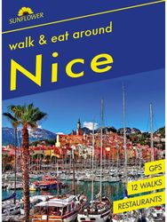 Nice Walk & Eat Sunflower Guide: Walks, restaurants and recipes