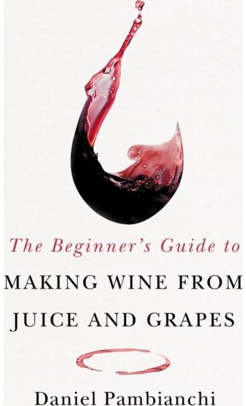 Beginners Guide to Making Wine From Juice and Grapes