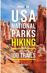Moon USA National Parks Hiking: The Top 100 Trails