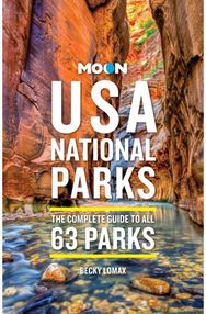 Moon USA National Parks (4th Edition, Revised): The Complete Guide to All 63 Parks