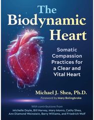 Biodynamic Heart: Somatic Compassion Practices for a Clear and Vital Heart