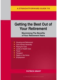 Straightforward Guide to Getting the Best Out of Your Retirement: Maximising The Benefits of Your Retirement Years - Revised Edition 2025