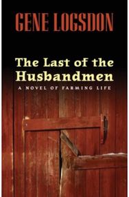 The Last of the Husbandmen A Novel of Farming Life