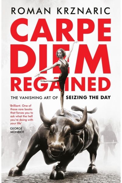 Carpe Diem Regained The Vanishing Art of