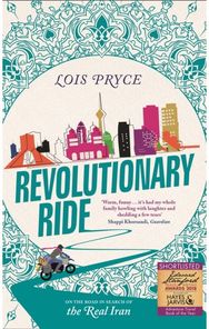 Revolutionary Ride On the Road in Search of the Real Iran