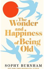 Wonder and Happiness of Being Old
